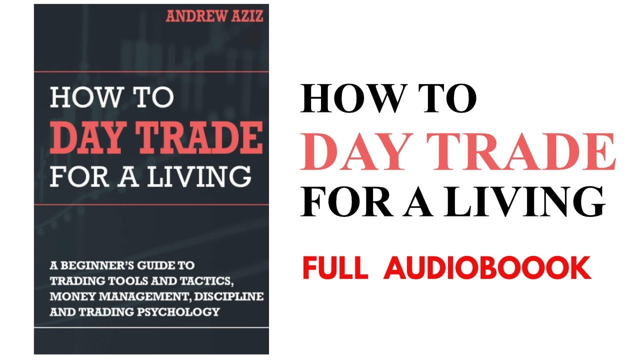 "How To Day Trade For A Living" by Andrew Aziz: A Comprehensive Guide For Beginners