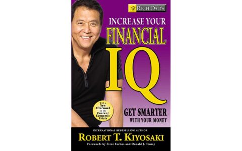 Building Wealth and Achieving Financial Freedom: A Review of Robert T. Kiyosaki’s ‘Rich Dad’s Increase Your Financial IQ’