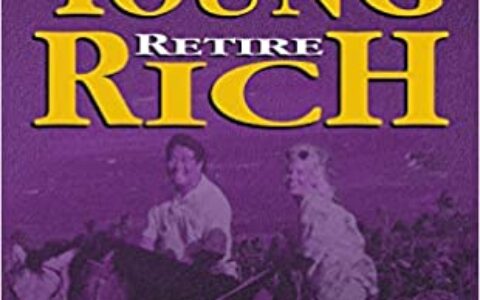 Building Wealth and Achieving Financial Independence: A Review of Robert T. Kiyosaki’s ‘Retire Young Retire Rich’