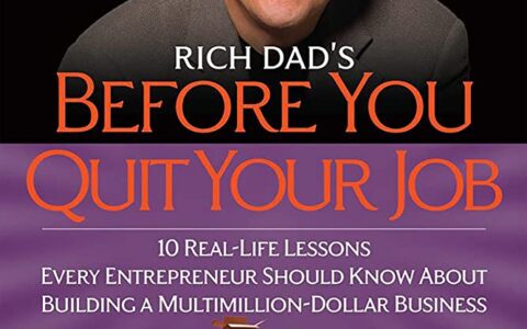 Reviewing Robert T. Kiyosaki’s ‘Rich Dad’s Before You Quit Your Job’: Practical Advice for Pursuing Financial Freedom