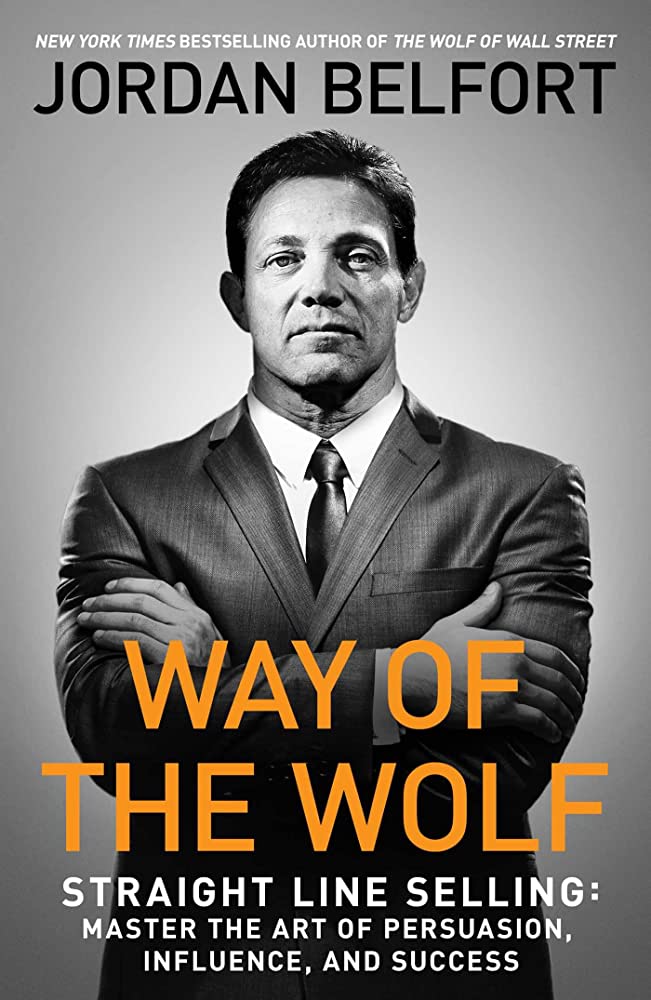 "Way of the Wolf" by Jordan Belfort: An Engaging and Informative Guide to Sales and Persuasion