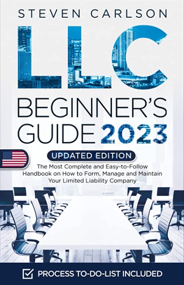 LLC Beginner's Guide 2023 by Steven Carlson: A Comprehensive and Accessible Resource for Entrepreneurs