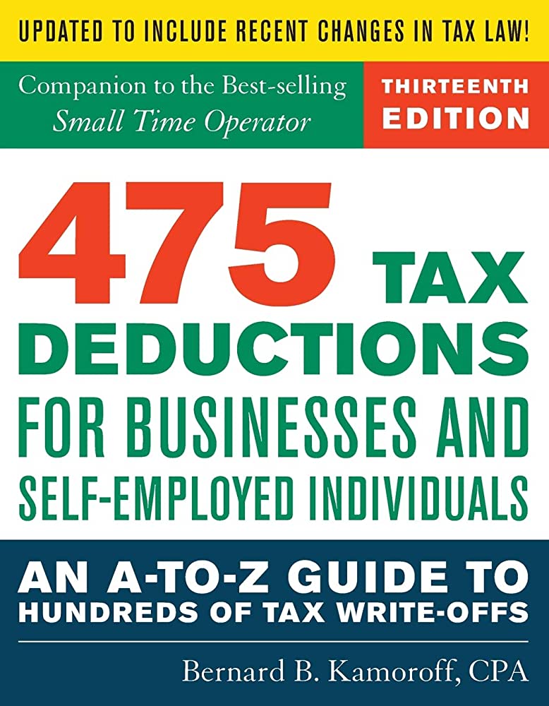 Maximizing Tax Deductions Made Easy: A Review of Bernard B. Kamoroff's '475 Tax Deductions for Businesses and Self-Employed Individuals'
