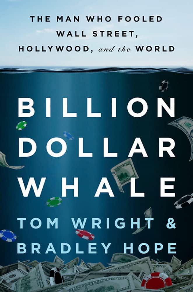 Billion Dollar Whale: An Eye-Opening Account of Unchecked Greed and the Corrupting Influence of Power