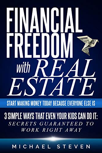 Unlocking the Power of Real Estate Investing: A Comprehensive Review of Michael Steven's Book "Financial Freedom With Real Estate"