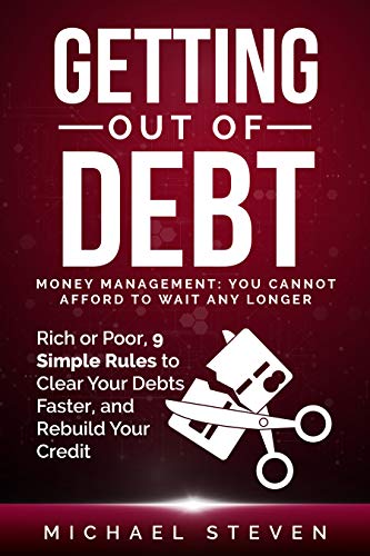 Breaking Free: A Review of Michael Stevens' Book "Getting Out Of Debt - Money Management: You Cannot Afford to Wait Any Longer"