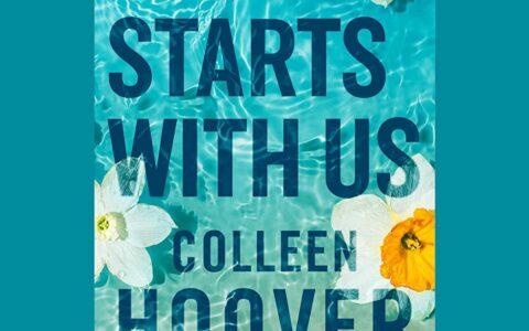 “It Starts with Us” by Colleen Hoover: A Compelling Exploration of Relationships and Forgiveness