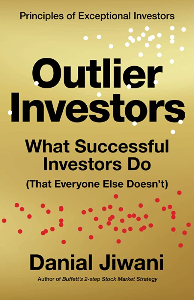 Book Review: "Outlier Investors: What Successful Investors Do" by Danial Jiwani