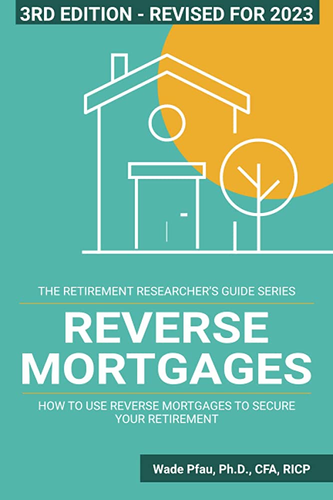 Unlocking Home Equity for Retirement: A Review of "Reverse Mortgages: How to use Reverse Mortgages to Secure Your Retirement" by Wade Pfau
