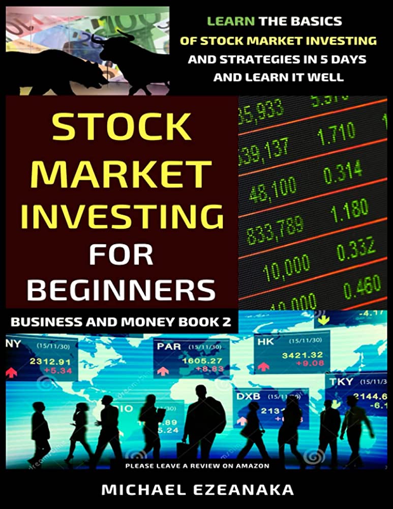 A Comprehensive Guide to Stock Market Investing for Novices, Review of "Stock Market Investing for Beginners" by Michael Ezeanaka