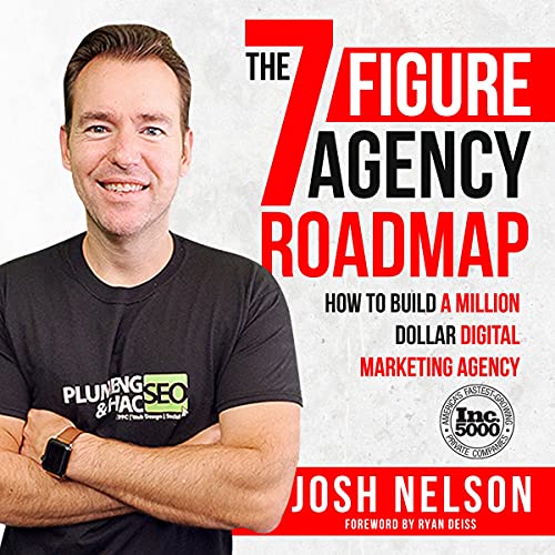 The Seven Figure Agency Roadmap: A Comprehensive Guide to Building a Successful Digital Marketing Agency