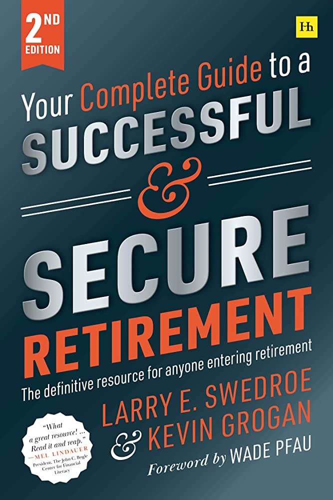 Achieving Retirement Bliss: A Review of "Your Complete Guide to a Successful and Secure Retirement" by Larry E. Swedroe and Kevin Grogan
